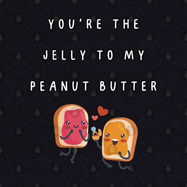 You're the jelly to my peanut butter. Engagement, couple. relationship by Project Charlie